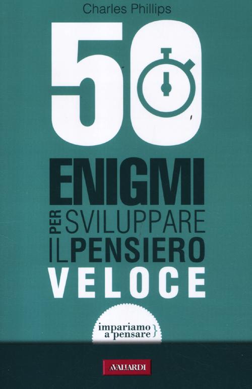 50 enigmi per sviluppare il pensiero veloce