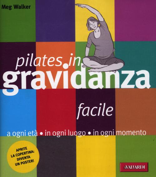 Pilates facile in gravidanza. Con poster