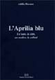 L'Aprilia blu. Un'auto, la città, un medico, la collina