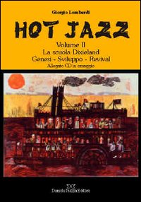 Hot jazz. Vol. 2: La scuola Dixieland. Genesi-sviluppo-revival