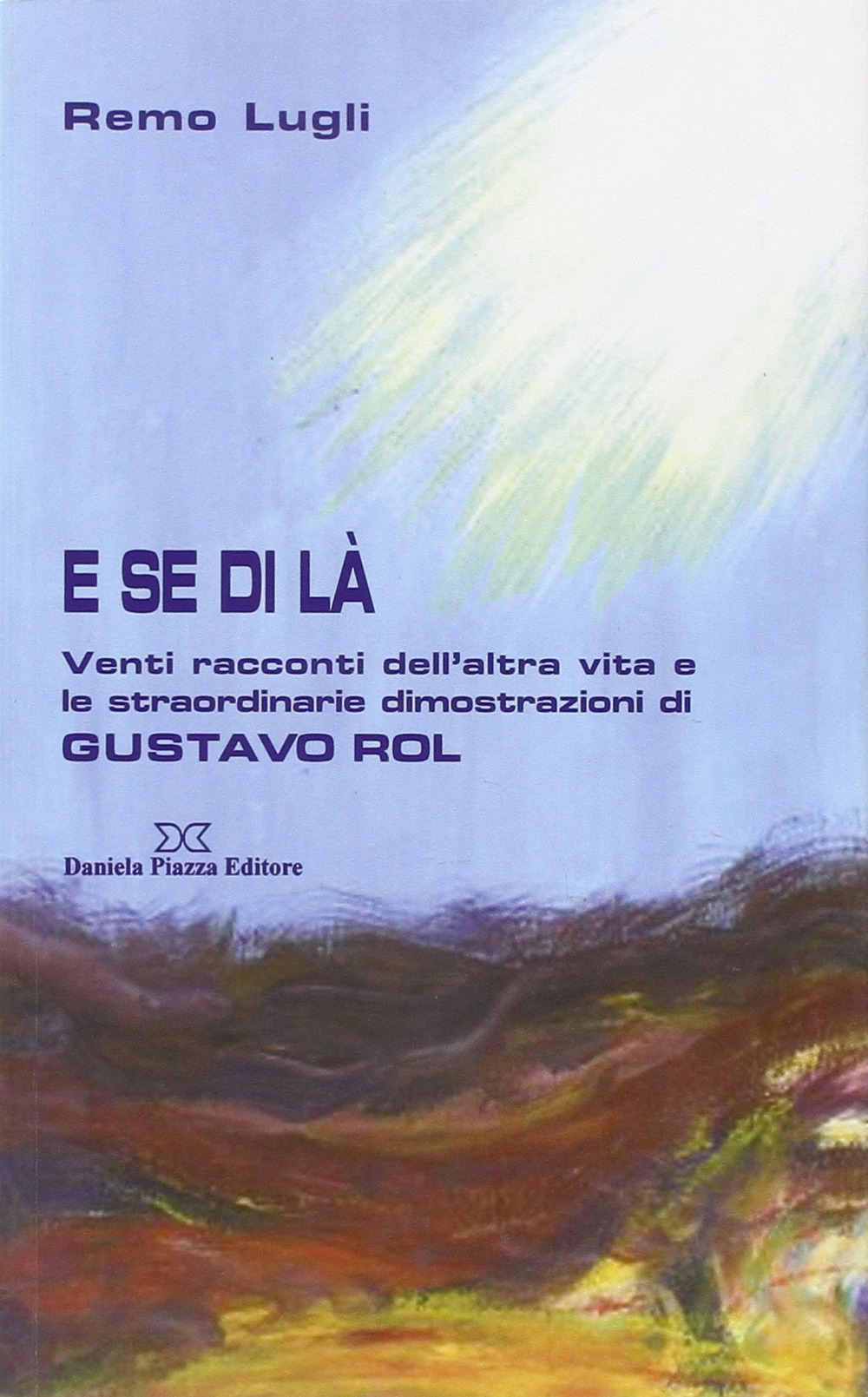 E se di là. Venti racconti dell'altra vita e le straordinarie illustrazioni di Gustavo Rol