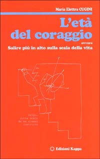 L'età del coraggio ovvero salire più in alto sulla scala della vita