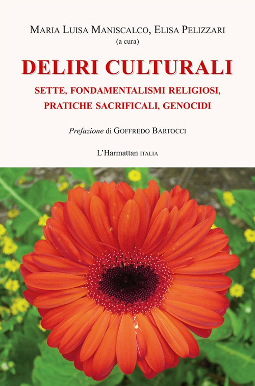 Deliri culturali. Sette, fondamentalismi religiosi, pratiche sacrificali, genocidi