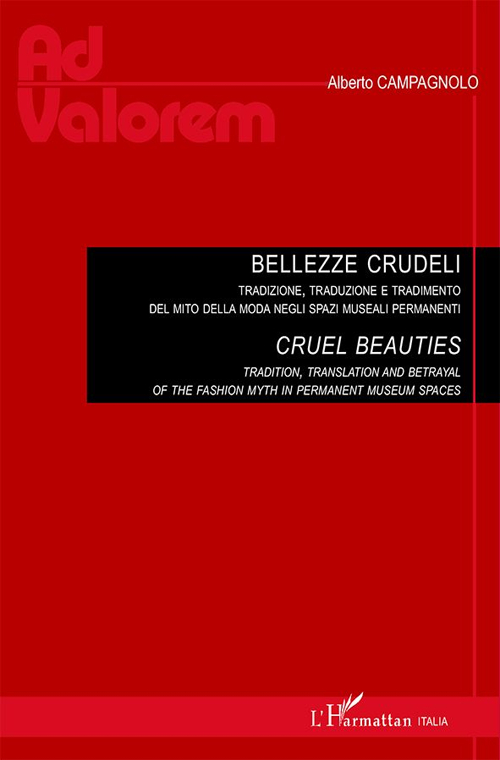 Bellezze crudeli. Tradizione, traduzione e tradimento del mito della moda negli spazi museali permanenti. Cruel beauties. Tradition, translation and betrayal of the fashion myth in permanent museum spaces