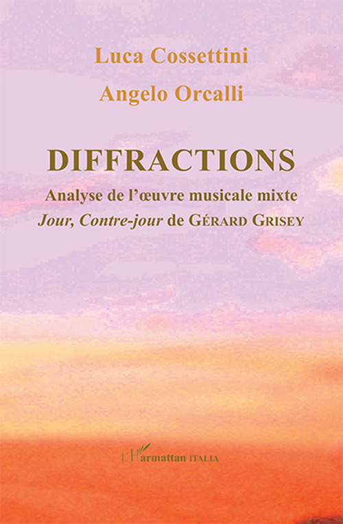 Diffractions. Analyse de l'oevre musicale mixte Jour, Contre-jour de Gérard Grisey