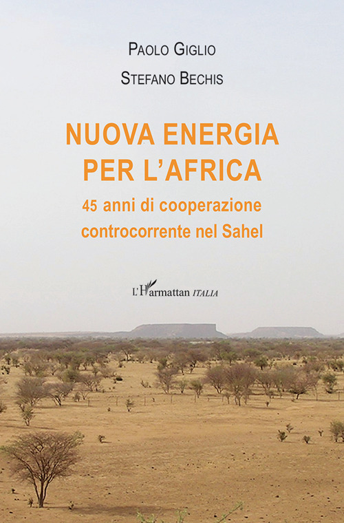 Nuova energia per l’Africa. 45 anni di cooperazione controcorrente nel Sahel