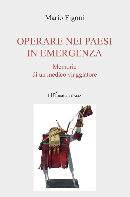 Operare nei paesi in emergenza. Memorie di un medico viaggiatore