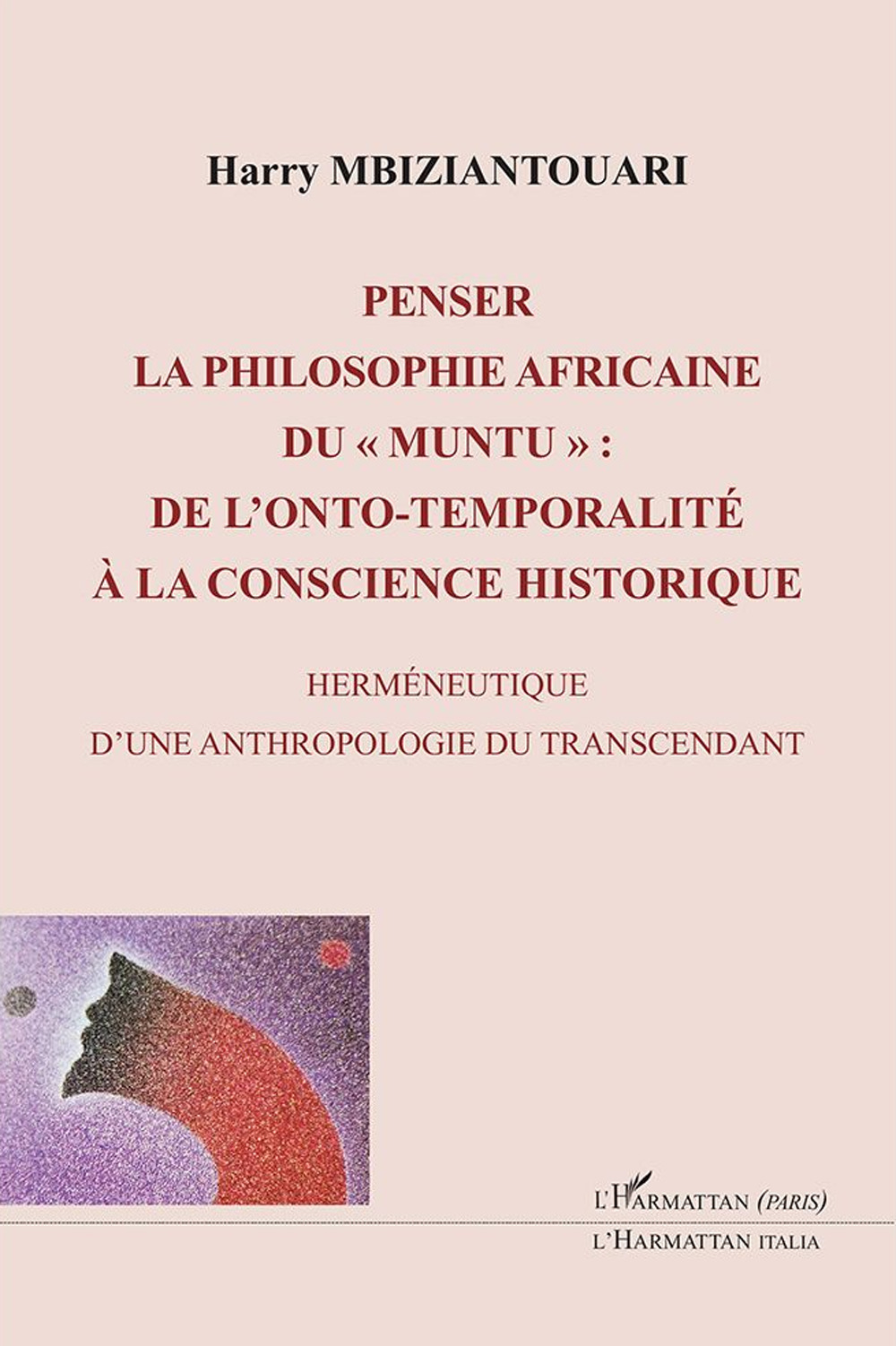 Penser la philosophie africaine du «muntu»: de l’onto-temporalité à la conscience historique. Herméneutique d’une anthropologie du transcendant