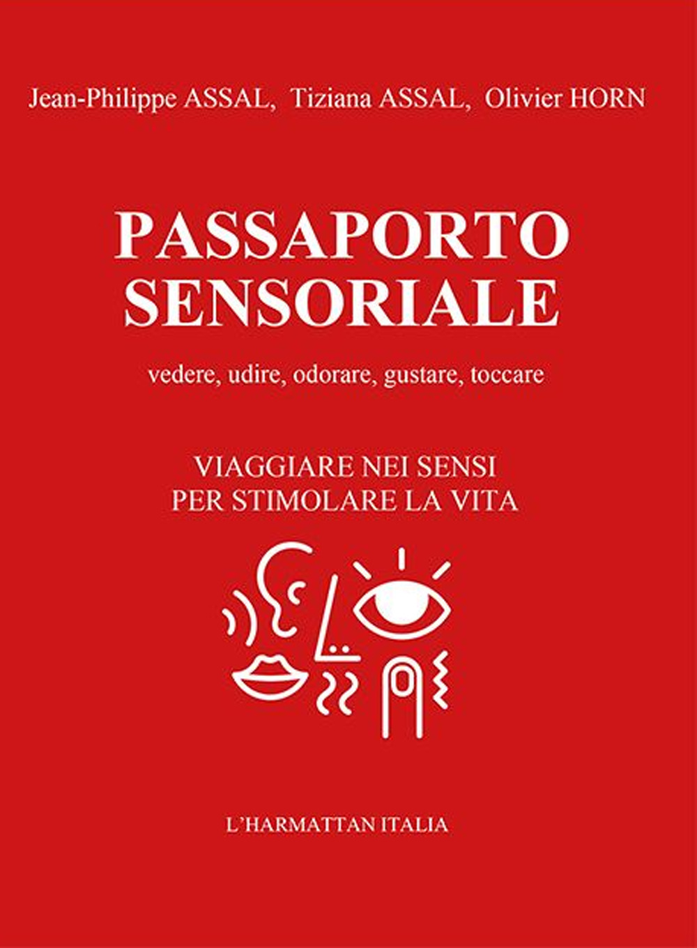 Passaporto sensoriale. Vedere, udire, odorare, gustare, toccare. Viaggiare nei sensi per stimolare la vita