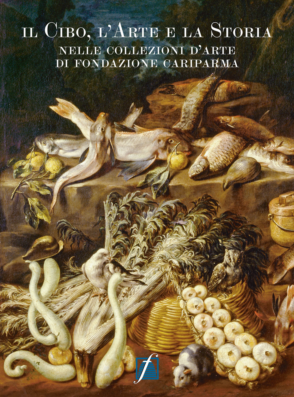 Il cibo, l'arte e la storia nelle collezioni d'arte di Fondazione Cariparma