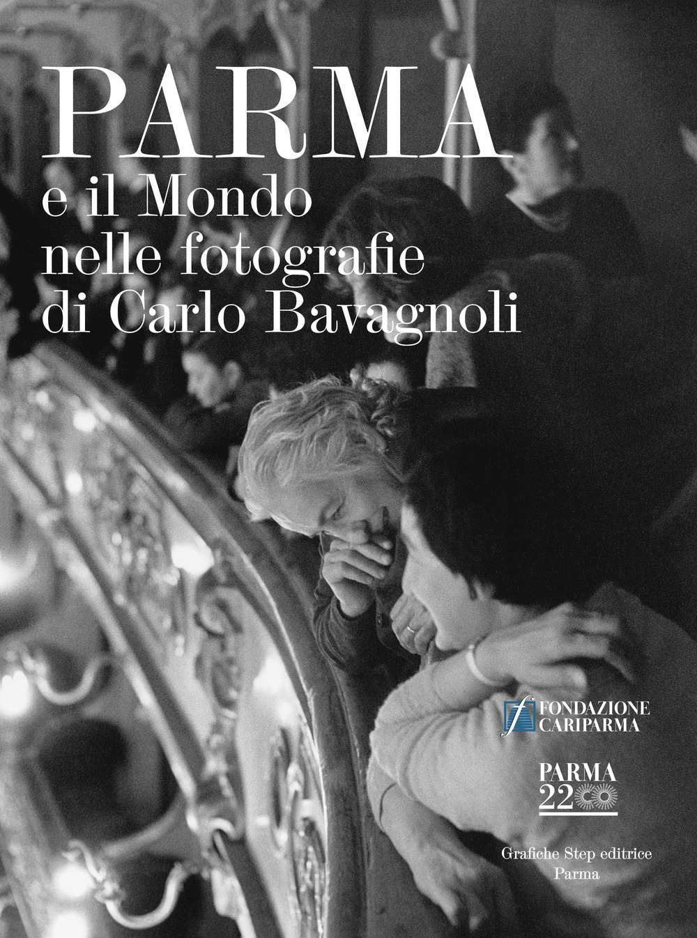 Parma e il mondo nelle fotografie di Carlo Bavagnoli