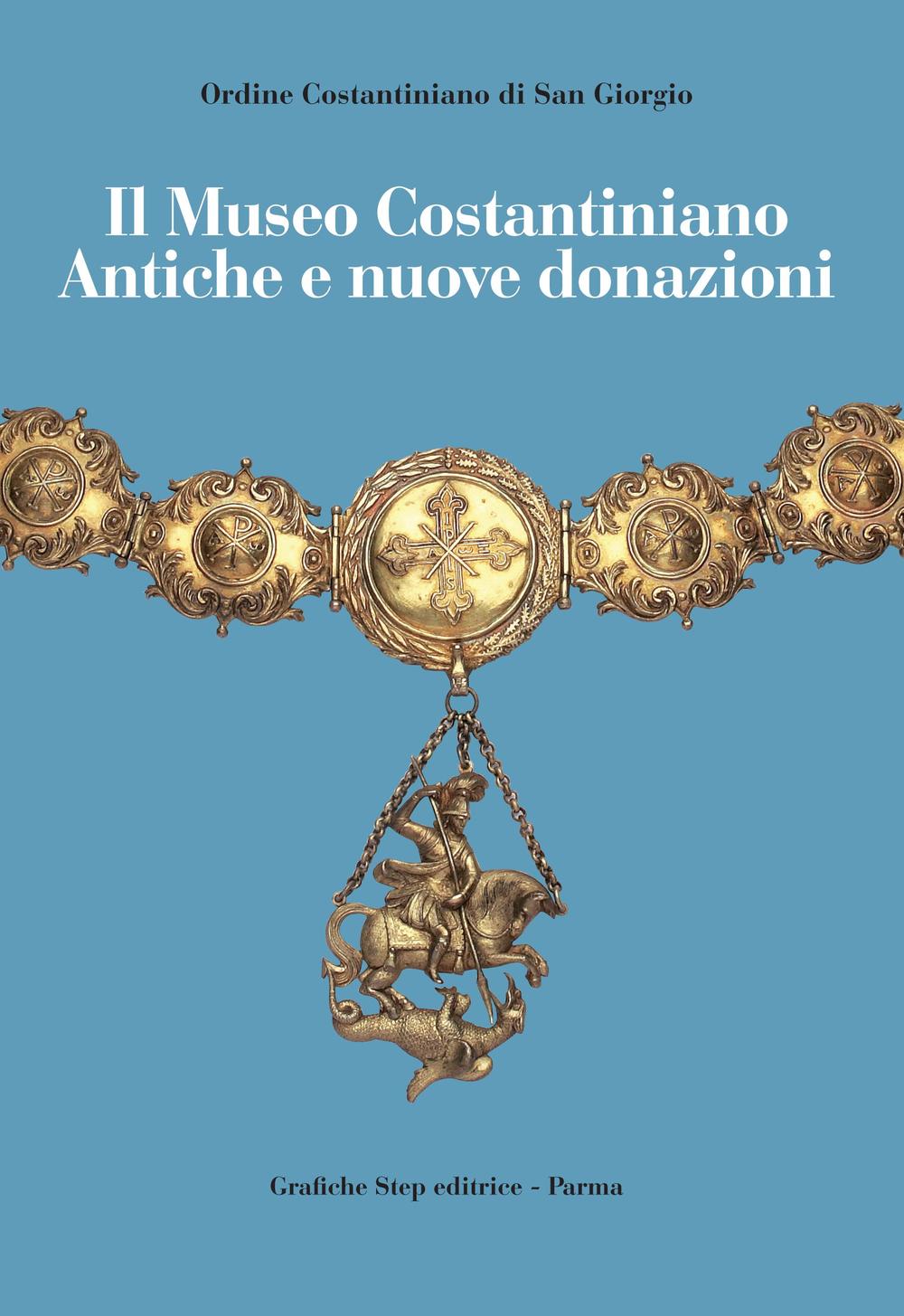 Il Museo Costantiniano. Antiche e nuove donazioni