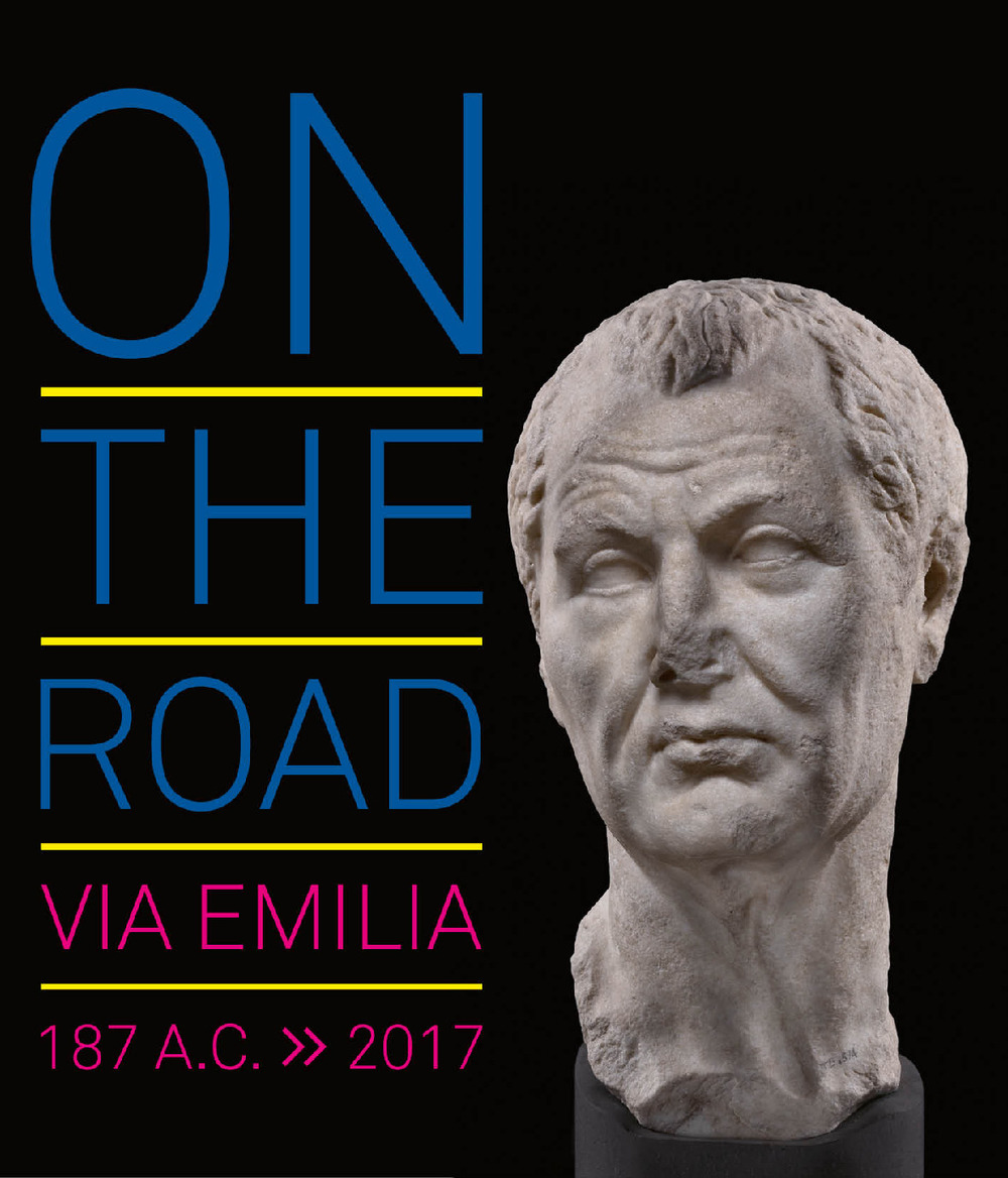 On the road. Via Emilia 187 a.C.-2017