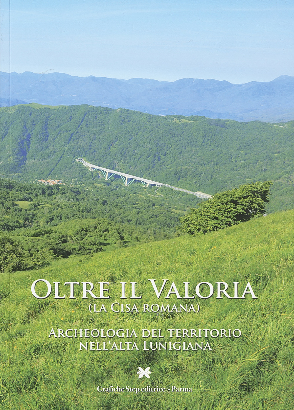 Oltre il Valoria (la Cisa romana). Archeologia del territorio nell'alta Lunigiana