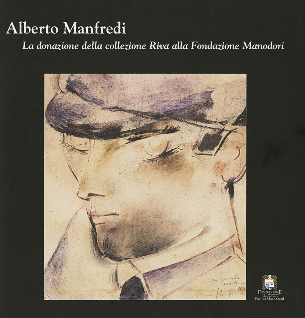 Alberto Manfredi. La donazione della collezione Riva alla fondazione Manodori