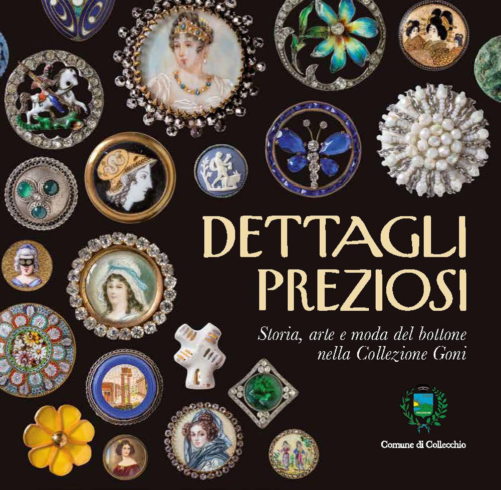 Dettagli preziosi. Storia, arte e moda del bottone nella collezione Goni