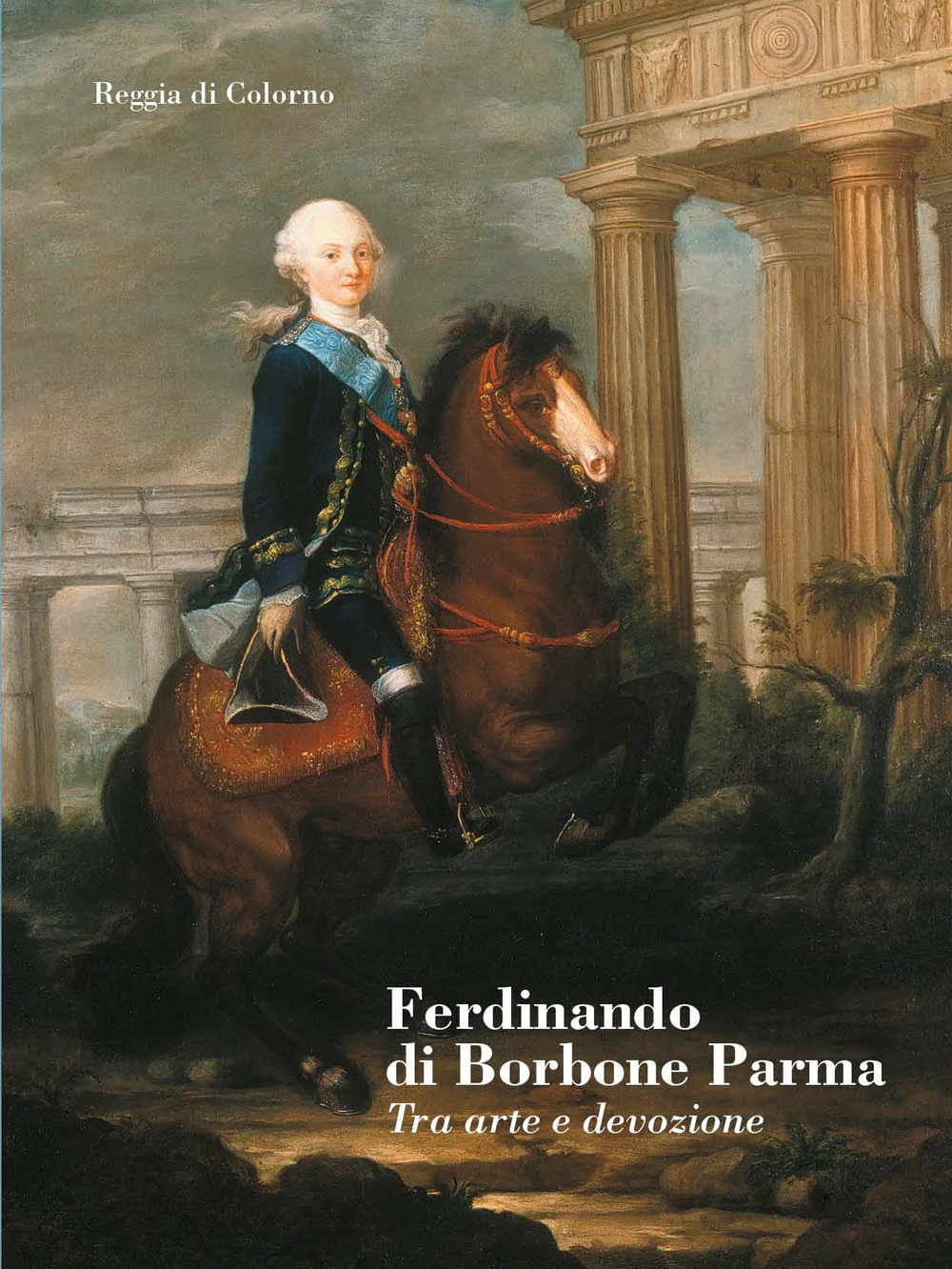 Ferdinando di Borbone Parma. Tra arte e devozione