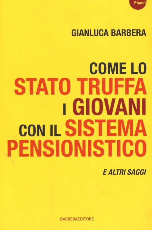 Come lo Stato truffa i giovani con il sistema pensionistico e atri saggi