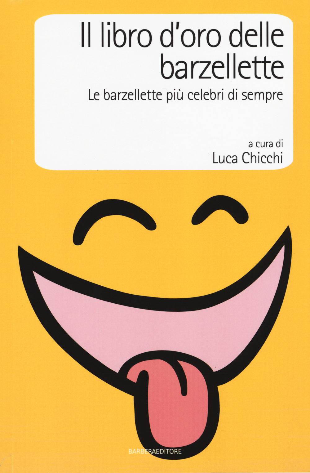 Il libro d'oro delle barzellette. Le barzellette più celebri di sempre