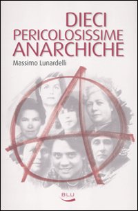 Dieci pericolosissime anarchiche