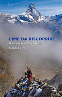 Cime da riscoprire. 51 escursioni in Valle d'Aosta