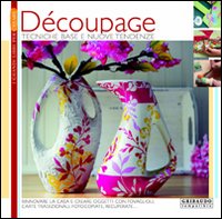 Découpage. Tecniche base e nuove tendenze