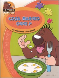 Cosa mangio oggi? Da disegnare e colorare. La talpa Tobia