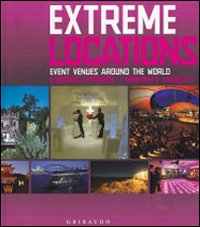 Extreme venues. Event locations around the world. Ediz. italiana, inglese e spagnola