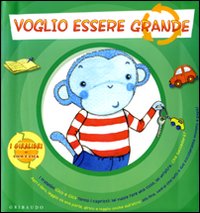 Voglio essere grande. Voglio essere piccola