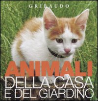 Animali di casa e giardino. Osservo e imparo