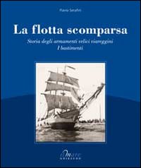 La flotta scomparsa. Storia degli armamenti velici viareggini