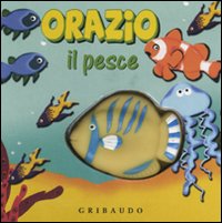 Orazio il pesce. Libro sonoro