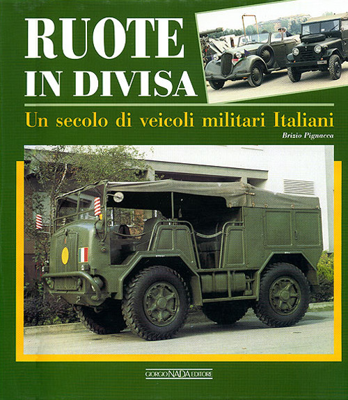 Ruote in divisa. Un secolo di veicoli militari italiani