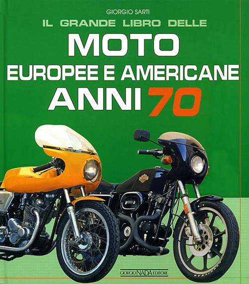 Il grande libro delle moto europee e americane anni 70