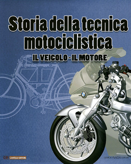 Storia della tecnica motociclistica. Il veicolo, il motore