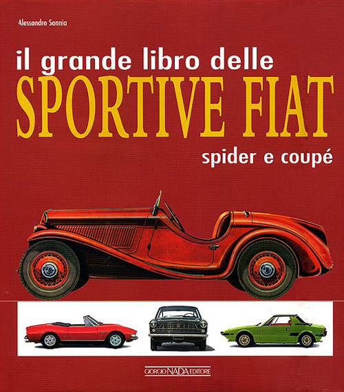 Il grande libro delle sportive Fiat. Spider e coupé
