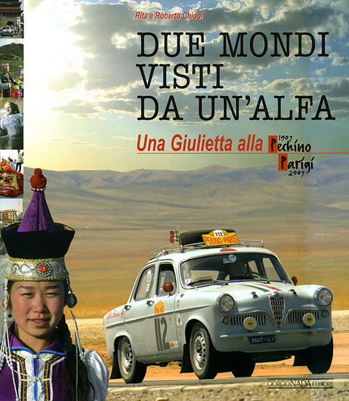 Due mondi visti da un'Alfa. Una Giuletta alla Pechino-Parigi (1907-2007)