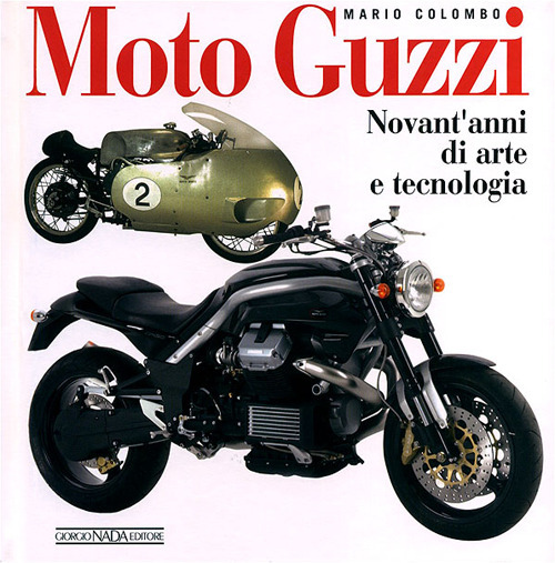 Moto Guzzi. Novant'anni di arte e tecnologia
