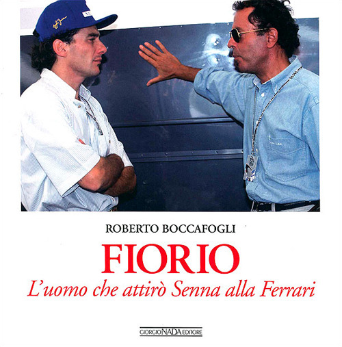 Fiorio. L'uomo che attirò Senna alla Ferrari