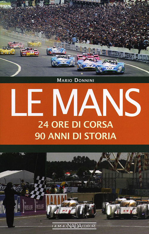 Le Mans. 24 ore di corsa. 90 anni di storia