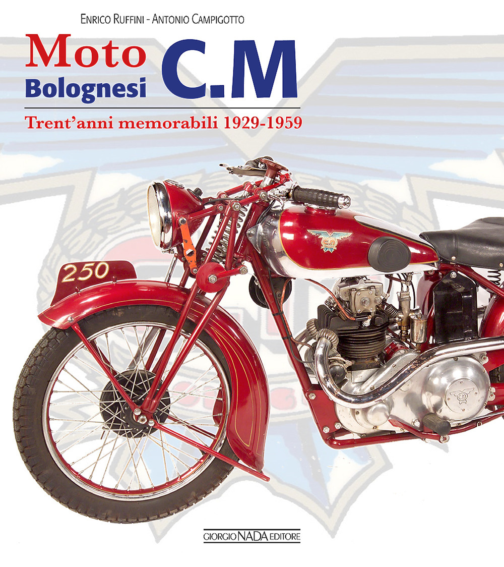 Moto bolognesi C. M. Trent’anni memorabili 1929-1959
