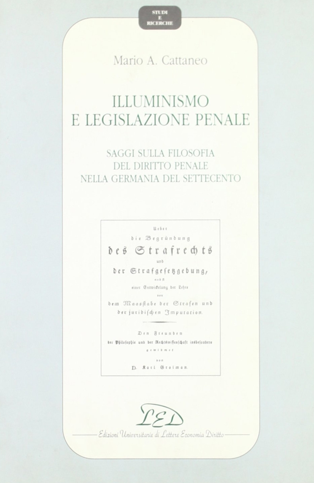 Illuminismo e legislazione penale. Saggi sulla filosofia del diritto penale nella Germania del Settecento