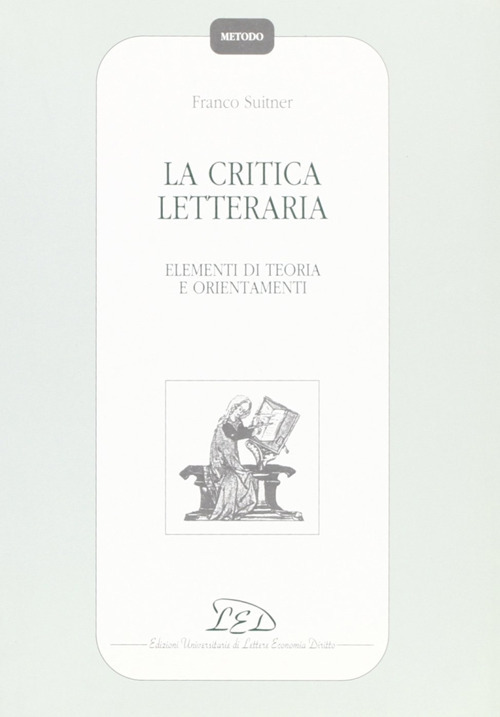 La critica letteraria. Elementi di teoria e orientamenti