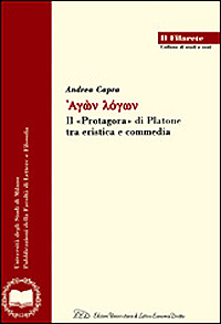 Agon logon. Il «Protagora» di Platone tra eristica e commedia