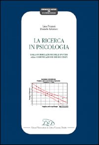 La ricerca in psicologia. Dalla formulazione delle ipotesi alla comunicazione dei risultati