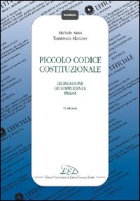 Piccolo codice costituzionale. Legislazione, giurisprudenza, prassi