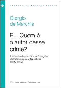 E... Quem è o autor desse crime? Il romanzo d'appendice in Portogallo dall'Ultimatum alla Repubblica (1890-1910)