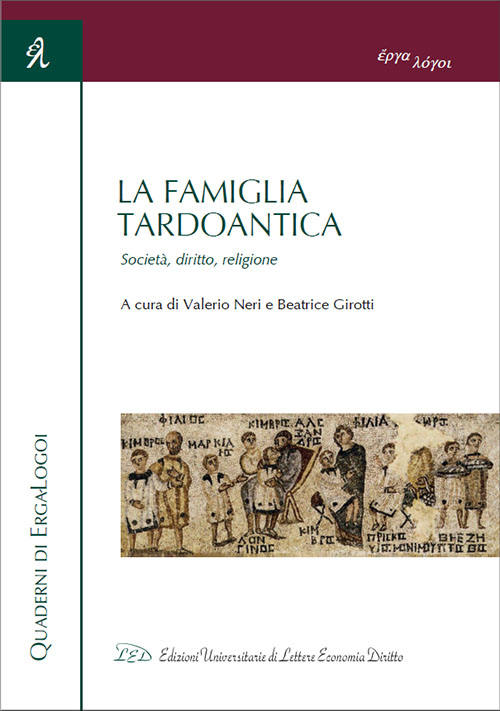 La famiglia tardoantica. Società, diritto, religione
