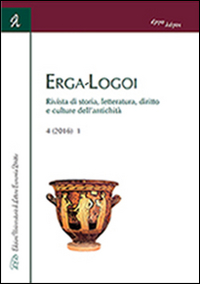 Erga-logoi. Rivista di storia, letteratura, diritto e culture dell'antichità. Vol. 4