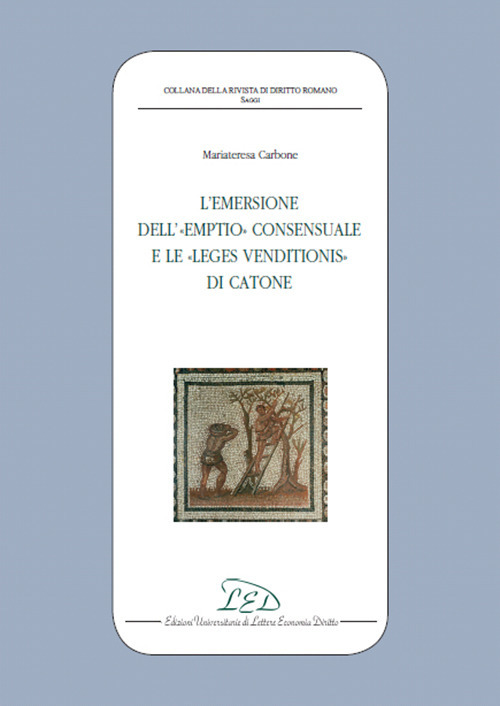 L'emersione dell'«Emptio» consensuale e le «Leges Venditionis» di Catone
